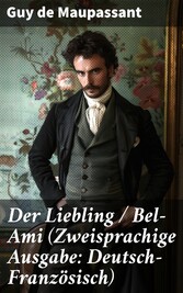 Der Liebling / Bel-Ami (Zweisprachige Ausgabe: Deutsch-Französisch)