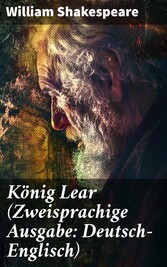 König Lear (Zweisprachige Ausgabe: Deutsch-Englisch)