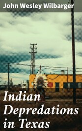 Indian Depredations in Texas