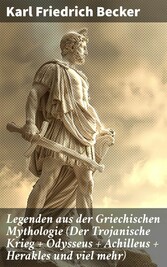 Legenden aus der Griechischen Mythologie (Der Trojanische Krieg + Odysseus + Achilleus + Herakles und viel mehr)