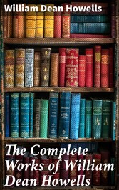 The Complete Works of William Dean Howells