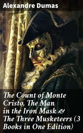 The Count of Monte Cristo, The Man in the Iron Mask & The Three Musketeers (3 Books in One Edition)