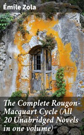 The Complete Rougon-Macquart Cycle (All 20 Unabridged Novels in one volume)