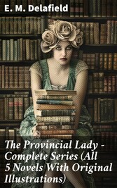 The Provincial Lady - Complete Series (All 5 Novels With Original Illustrations)