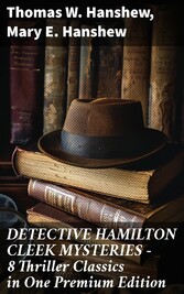 DETECTIVE HAMILTON CLEEK MYSTERIES - 8 Thriller Classics in One Premium Edition