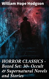 HORROR CLASSICS - Boxed Set: 30+ Occult & Supernatural Novels and Stories