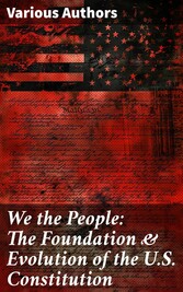 We the People: The Foundation & Evolution of the U.S. Constitution