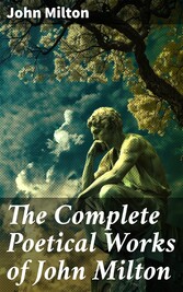 The Complete Poetical Works of John Milton