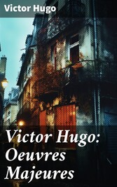 Victor Hugo: Oeuvres Majeures