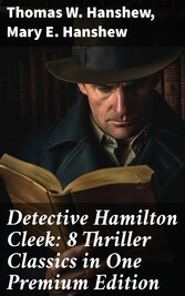 Detective Hamilton Cleek: 8 Thriller Classics in One Premium Edition