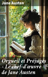 Orgueil et Préjugés - Le chef-d'?uvre de Jane Austen