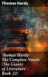 Thomas Hardy: The Complete Novels (The Giants of Literature - Book 22)