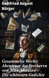 Gesammelte Werke: Abenteuer des Freiherrn von Münchhausen + Die schönsten Gedichte