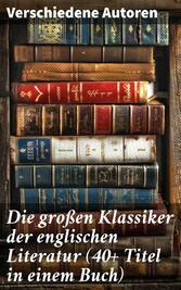 Die großen Klassiker der englischen Literatur (40+ Titel in einem Buch)