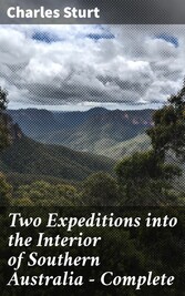 Two Expeditions into the Interior of Southern Australia - Complete