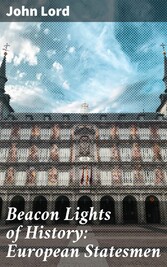 Beacon Lights of History: European Statesmen