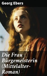 Die Frau Bürgemeisterin (Mittelalter-Roman)