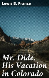 Mr. Dide, His Vacation in Colorado