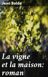 La vigne et la maison: roman