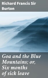 Goa and the Blue Mountains; or, Six months of sick leave