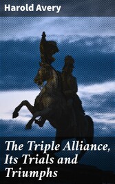 The Triple Alliance, Its Trials and Triumphs