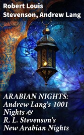 ARABIAN NIGHTS: Andrew Lang's 1001 Nights & R. L. Stevenson's New Arabian Nights