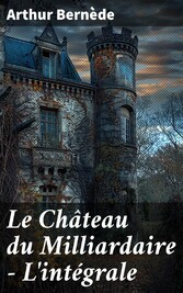 Le Château du Milliardaire - L'intégrale