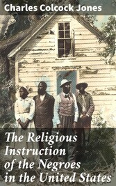 The Religious Instruction of the Negroes in the United States