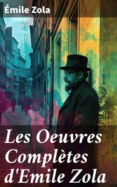 Les Oeuvres Complètes d'Emile Zola