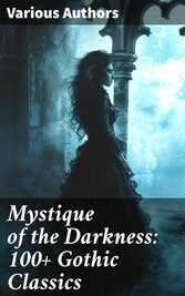 Mystique of the Darkness: 100+ Gothic Classics