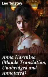 Anna Karenina (Maude Translation, Unabridged and Annotated)