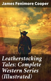 Leatherstocking Tales: Complete Western Series (Illustrated)