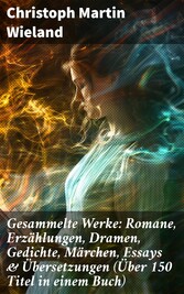 Gesammelte Werke: Romane, Erzählungen, Dramen, Gedichte, Märchen, Essays & Übersetzungen (Über 150 Titel in einem Buch)