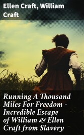 Running A Thousand Miles For Freedom - Incredible Escape of William & Ellen Craft from Slavery