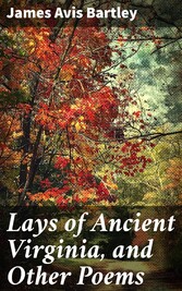 Lays of Ancient Virginia, and Other Poems