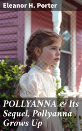 POLLYANNA & Its Sequel, Pollyanna Grows Up