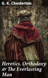 Heretics, Orthodoxy & The Everlasting Man