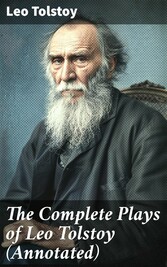 The Complete Plays of Leo Tolstoy (Annotated)