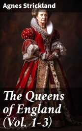 The Queens of England (Vol. 1-3)