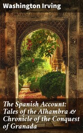 The Spanish Account: Tales of the Alhambra & Chronicle of the Conquest of Granada