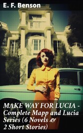 MAKE WAY FOR LUCIA - Complete Mapp and Lucia Series (6 Novels & 2 Short Stories)