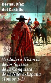 Verdadera Historia de los Sucesos de la Conquista de la Nueva-España (Tomos 1-3)