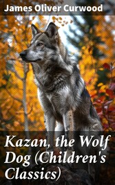 Kazan, the Wolf Dog (Children's Classics)