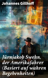 Jürnjakob Swehn, der Amerikafahrer (Basiert auf wahren Begebenheiten)