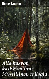 Alla kasvon kaikkivallan: Mystillinen trilogia