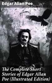 The Complete Short Stories of Edgar Allan Poe (Illustrated Edition)