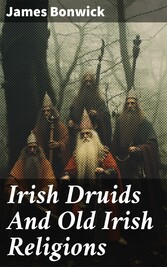 Irish Druids And Old Irish Religions