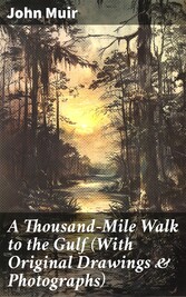 A Thousand-Mile Walk to the Gulf (With Original Drawings & Photographs)