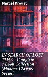 IN SEARCH OF LOST TIME - Complete 7 Book Collection (Modern Classics Series)