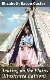 Tenting on the Plains (Illustrated Edition)